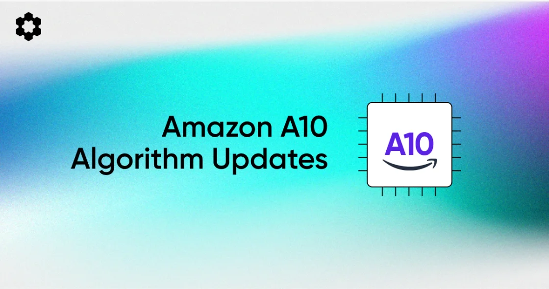 Amazon A10 Algorithm Updates: New Rules for Optimizing Listings on the Marketplace